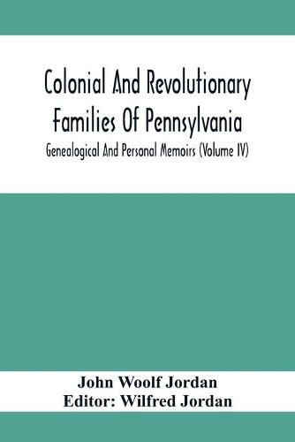 Cover image for Colonial And Revolutionary Families Of Pennsylvania; Genealogical And Personal Memoirs (Volume Iv)