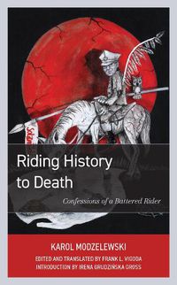 Cover image for Riding History to Death: Confessions of a Battered Rider