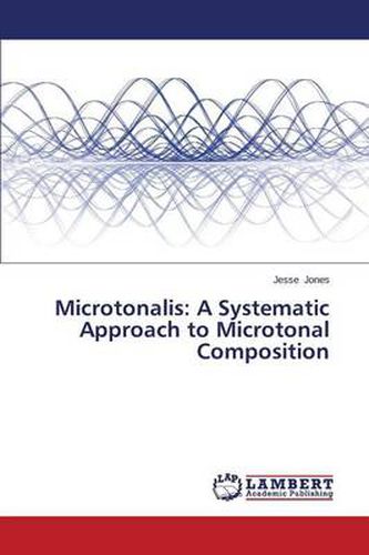 Cover image for Microtonalis: A Systematic Approach to Microtonal Composition