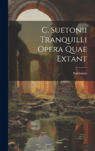 Cover image for C. Suetonii Tranquilli Opera Quae Extant