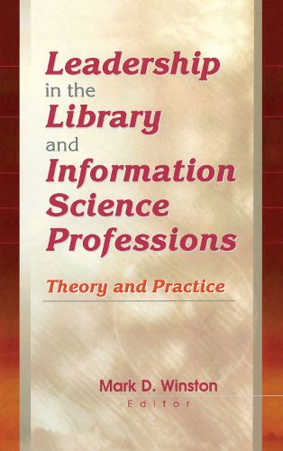 Cover image for Leadership in the Library and Information Science Professions: Theory and Practice