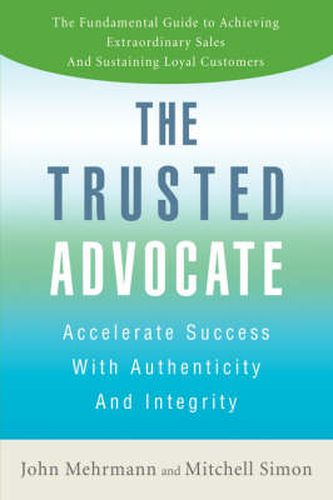 The Trusted Advocate: Accelerate Success with Authenticity and Integrity