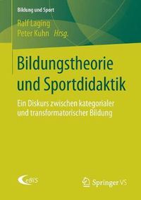 Cover image for Bildungstheorie und Sportdidaktik: Ein Diskurs zwischen kategorialer und transformatorischer Bildung