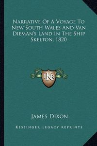 Cover image for Narrative of a Voyage to New South Wales and Van Dieman's Land in the Ship Skelton, 1820