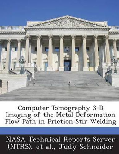 Cover image for Computer Tomography 3-D Imaging of the Metal Deformation Flow Path in Friction Stir Welding