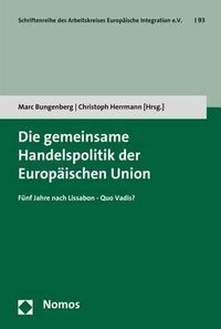 Cover image for Die Gemeinsame Handelspolitik Der Europaischen Union: Funf Jahre Nach Lissabon - Quo Vadis?