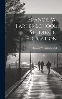 Cover image for Francis W. Parker School Studies in Education