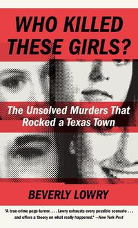 Cover image for Who Killed These Girls?: The Unsolved Murders That Rocked a Texas Town