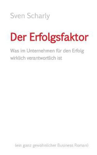 Cover image for Der Erfolgsfaktor: Was im Unternehmen fur den Erfolg wirklich verantwortlich ist