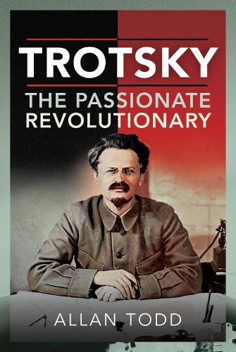 Trotsky, The Passionate Revolutionary 