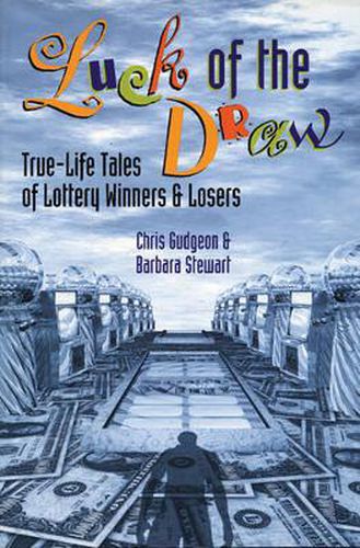 Cover image for Luck of the Draw: True Life Tales of Lottery Winners and Losers