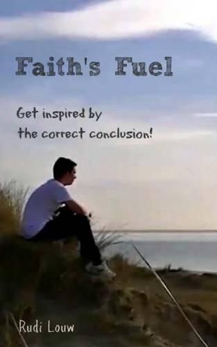 Cover image for Faith's Fuel: Get Inspired by the Correct Conclusion!