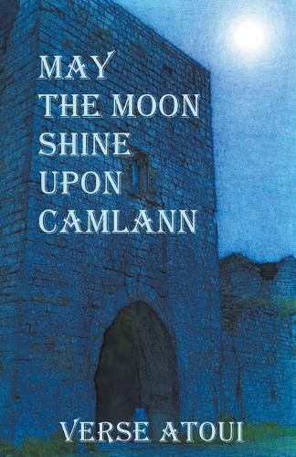 Cover image for May the Moon Shine Upon Camlann