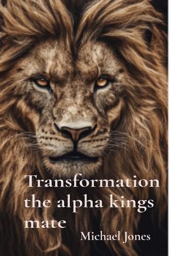 Transformation the alpha kings mate