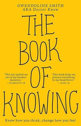 Cover image for The Book of Knowing: Know how you think, change how you feel