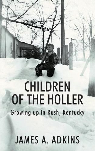 Cover image for Children of the Holler: Growing up in Rush, Kentucky