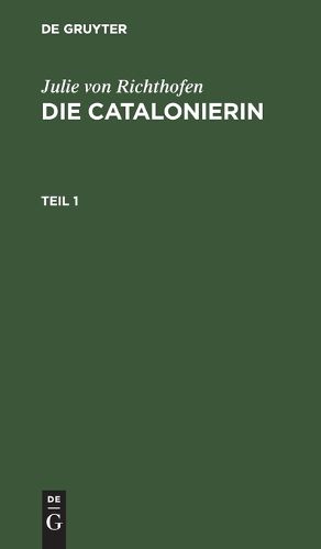 Cover image for Julie Von Richthofen: Die Catalonierin. Teil 1