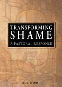 Cover image for Transforming Shame: A Pastoral Response