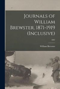 Cover image for Journals of William Brewster, 1871-1919 (inclusive); 1897