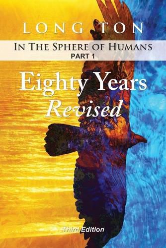 Cover image for Eighty Years Revised: In the Sphere of Humans Part 1