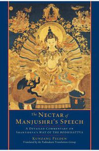 Cover image for The Nectar of Manjushri's Speech: A Detailed Commentary on Shantideva's Way of the Bodhisattva