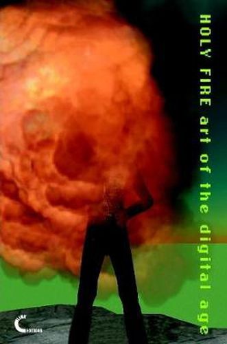 Cover image for Holy Fire. Art of the Digital Age