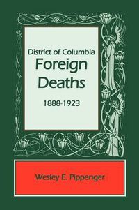 Cover image for District of Columbia Foreign Deaths, 1888-1923