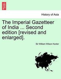 Cover image for The Imperial Gazetteer of India ... Second edition [revised and enlarged]. Volume IX.