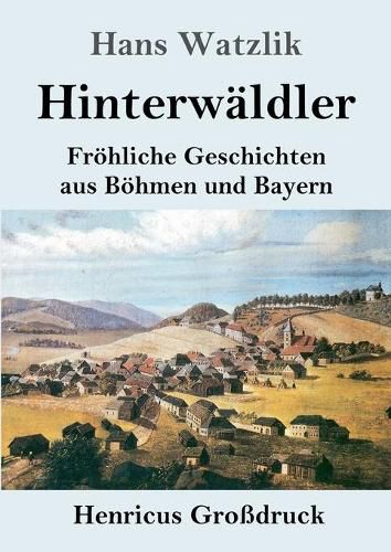 Cover image for Hinterwaldler (Grossdruck): Froehliche Geschichten aus Boehmen und Bayern