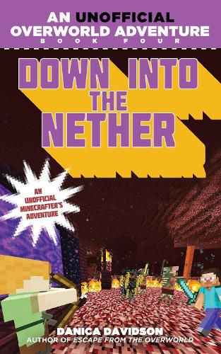 Cover image for Down into the Nether: An Unofficial Overworld Adventure, Book Four