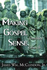 Cover image for Making Gospel Sense to a Troubled Church