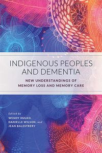 Cover image for Indigenous Peoples and Dementia: New Understandings of Memory Loss and Memory Care