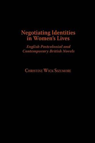 Cover image for Negotiating Identities in Women's Lives: English Postcolonial and Contemporary British Novels