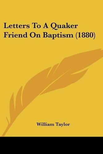 Cover image for Letters to a Quaker Friend on Baptism (1880)