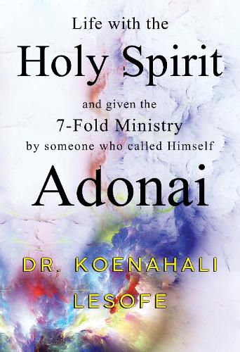 Cover image for Life with the Holy Spirit and given the 7-Fold Ministry by someone who called Himself Adonai