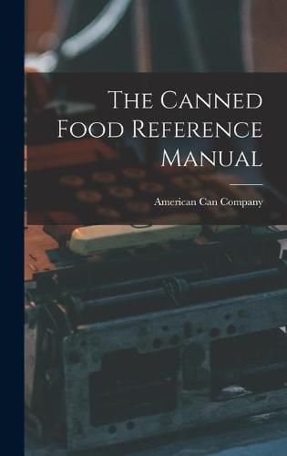 Cover image for The Canned Food Reference Manual