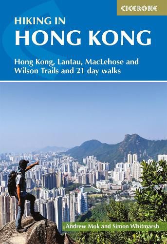 Cover image for Hiking in Hong Kong: Wilson, Maclehose, Hong Kong, and Lantau Trails and 21 day walks