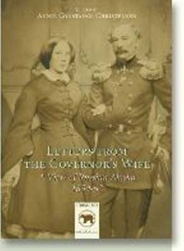 Cover image for Letters From the Governor's Wife: A View of Russian Alaska 1859-1862