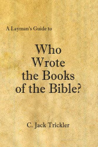 Cover image for A Layman's Guide to Who Wrote the Books of the Bible?