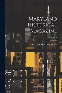 Cover image for Maryland Historical Magazine; Volume 3