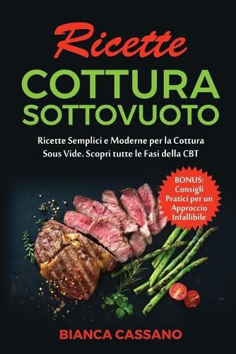 Cover image for Ricette Cottura Sottovuoto: Ricette Semplici e Moderne per la Cottura Sous Vide. Scopri tutte le Fasi della CBT. Bonus: Consigli Pratici per un Approccio Infallibile - Slow Cooker Recipes (Italian Version)