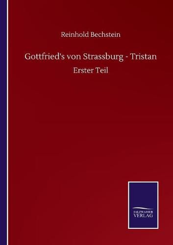 Gottfried's von Strassburg - Tristan: Erster Teil