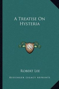 Cover image for A Treatise on Hysteria