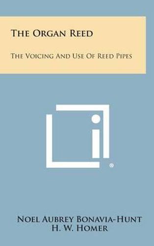 Cover image for The Organ Reed: The Voicing and Use of Reed Pipes