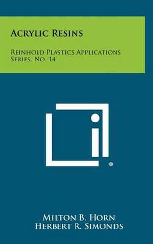 Cover image for Acrylic Resins: Reinhold Plastics Applications Series, No. 14