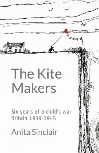 Cover image for The Kite Makers: Six years of a child's war - Britain 1939-1945