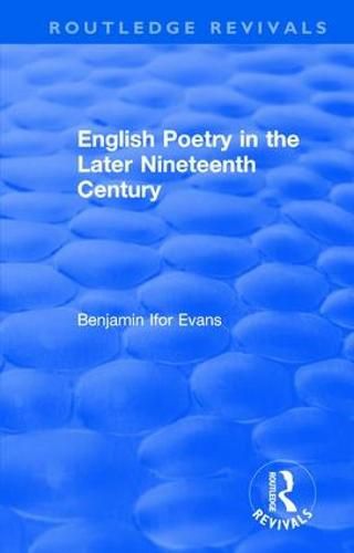 Cover image for Routledge Revivals: English Poetry in the Later Nineteenth Century (1933)