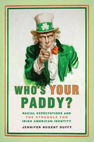 Cover image for Who's Your Paddy?: Racial Expectations and the Struggle for Irish American Identity