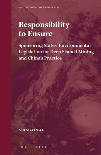 Cover image for Responsibility to Ensure: Sponsoring States' Environmental Legislation for Deep Seabed Mining and China's Practice