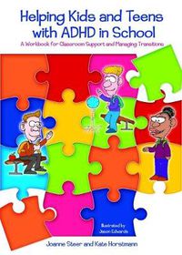 Cover image for Helping Kids and Teens with ADHD in School: A Workbook for Classroom Support and Managing Transitions